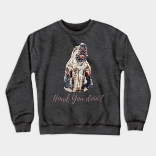 Bloodhound dog Howl You Doin'? Crewneck Sweatshirt